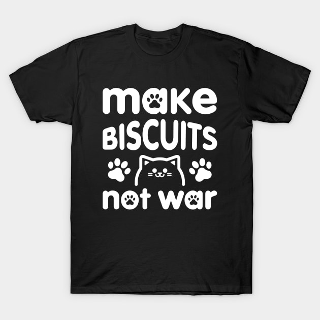 Make Biscuits Not War T-Shirt by Kitty Cotton